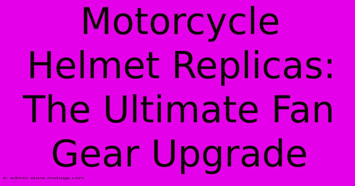 Motorcycle Helmet Replicas: The Ultimate Fan Gear Upgrade