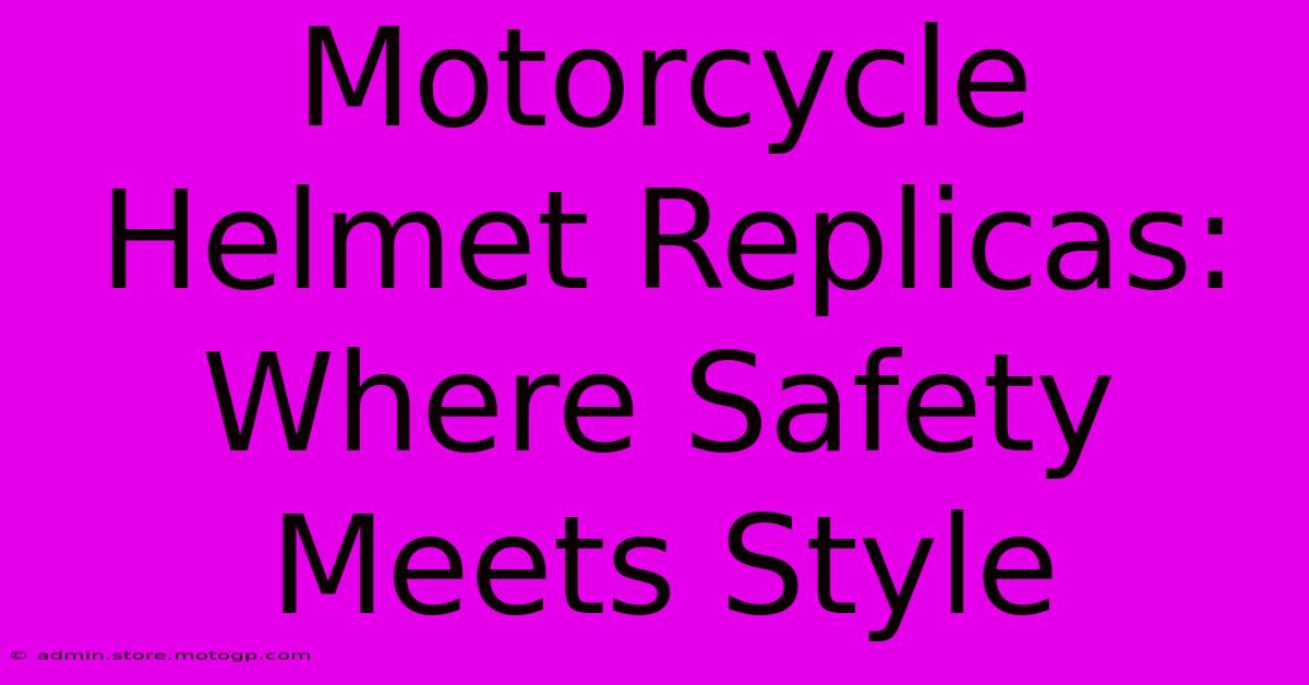 Motorcycle Helmet Replicas: Where Safety Meets Style