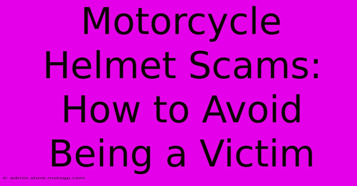 Motorcycle Helmet Scams: How To Avoid Being A Victim