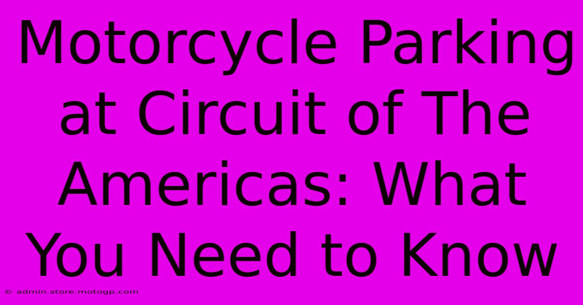 Motorcycle Parking At Circuit Of The Americas: What You Need To Know