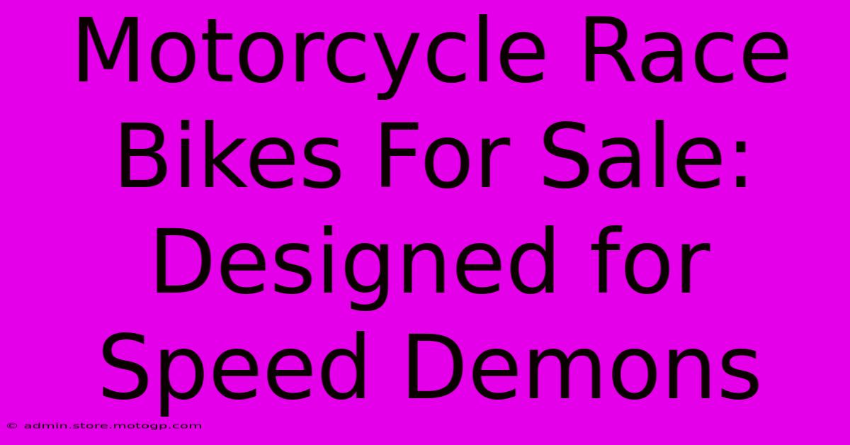 Motorcycle Race Bikes For Sale: Designed For Speed Demons