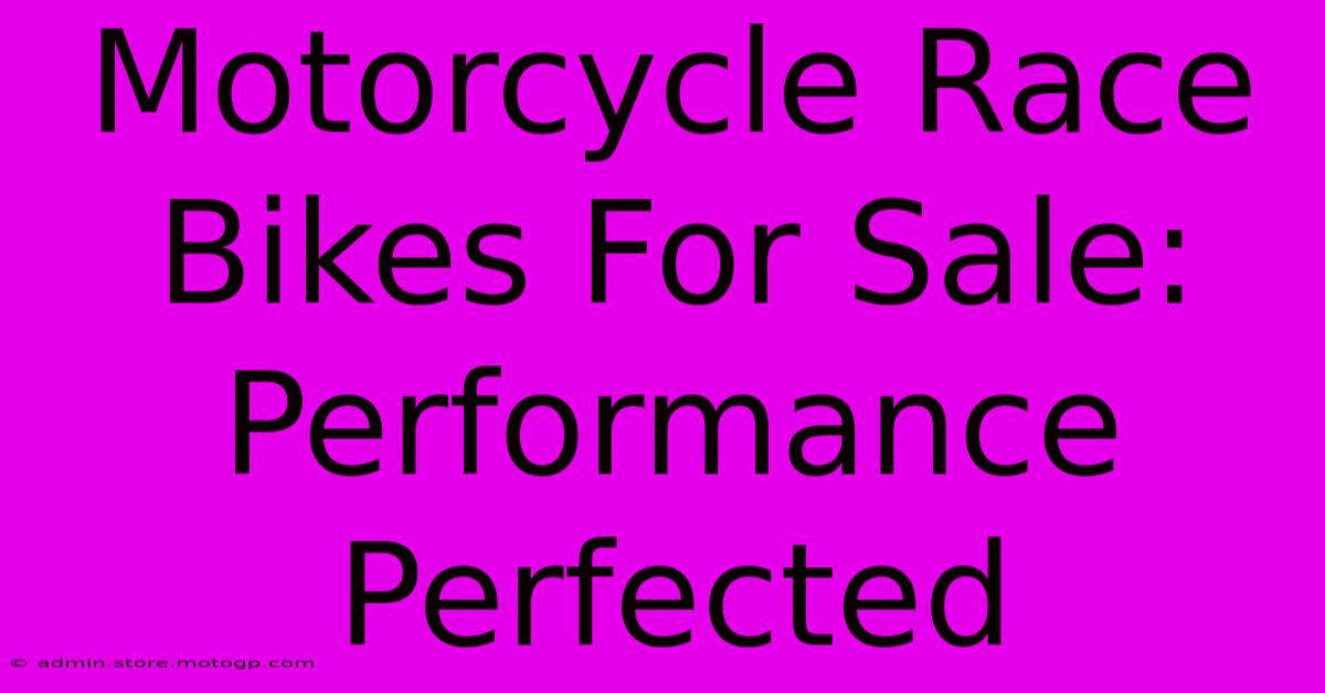 Motorcycle Race Bikes For Sale: Performance Perfected