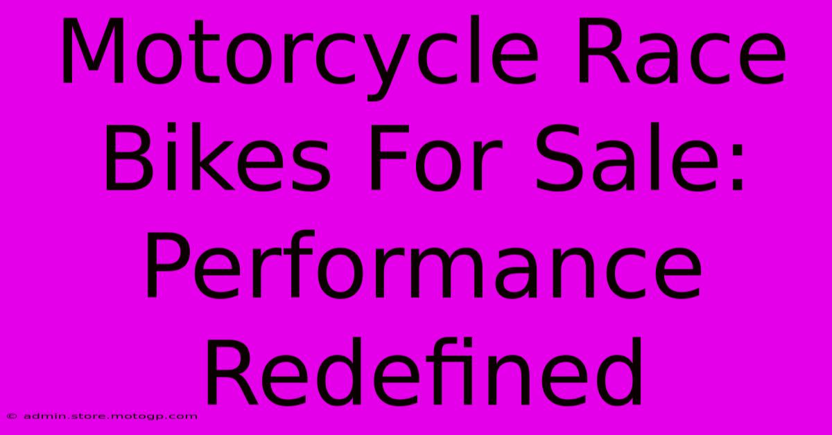 Motorcycle Race Bikes For Sale: Performance Redefined