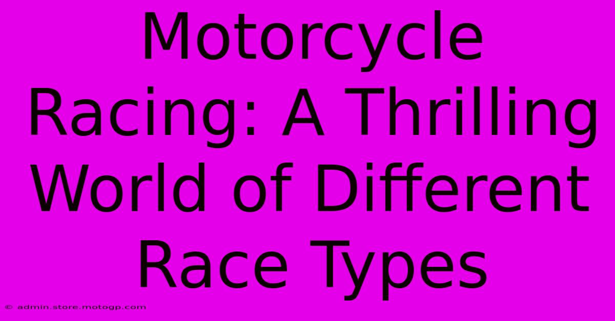 Motorcycle Racing: A Thrilling World Of Different Race Types