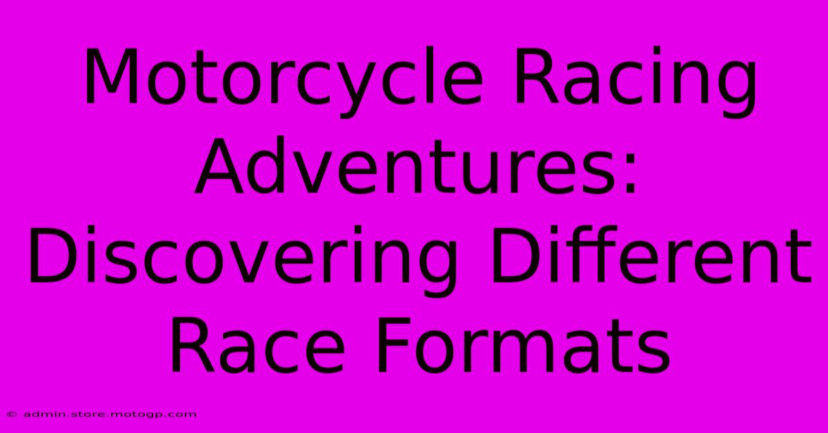 Motorcycle Racing Adventures: Discovering Different Race Formats