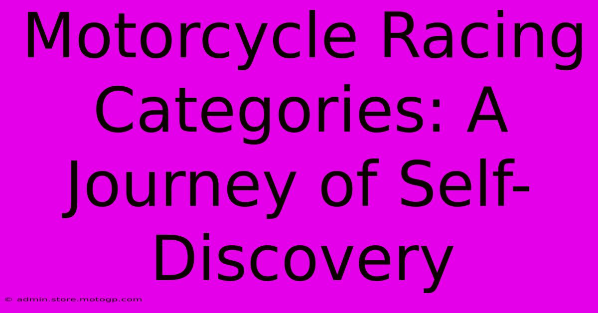 Motorcycle Racing Categories: A Journey Of Self-Discovery