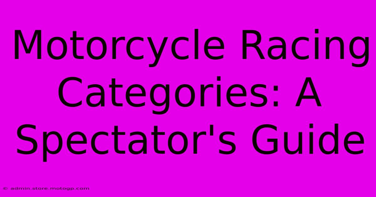 Motorcycle Racing Categories: A Spectator's Guide