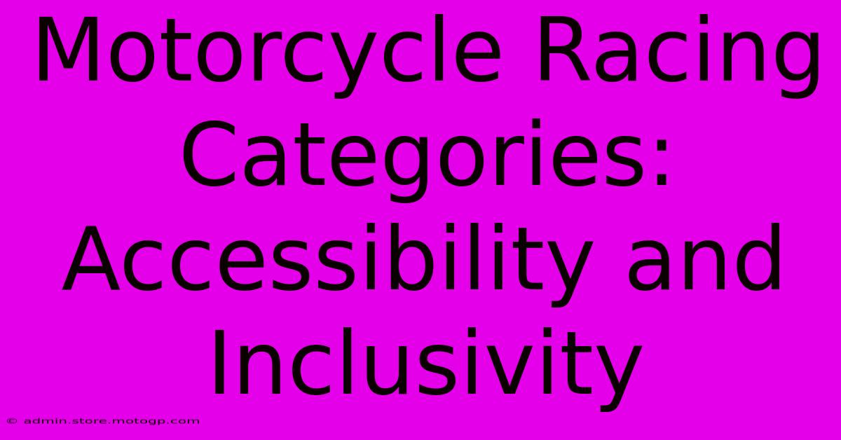 Motorcycle Racing Categories: Accessibility And Inclusivity