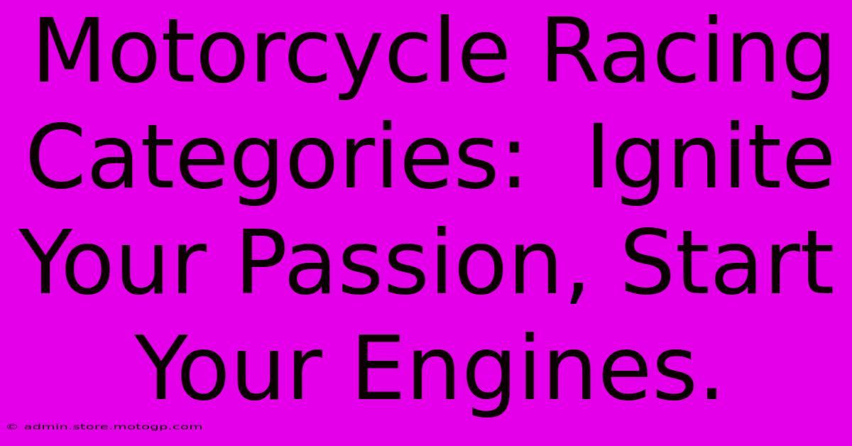 Motorcycle Racing Categories:  Ignite Your Passion, Start Your Engines.