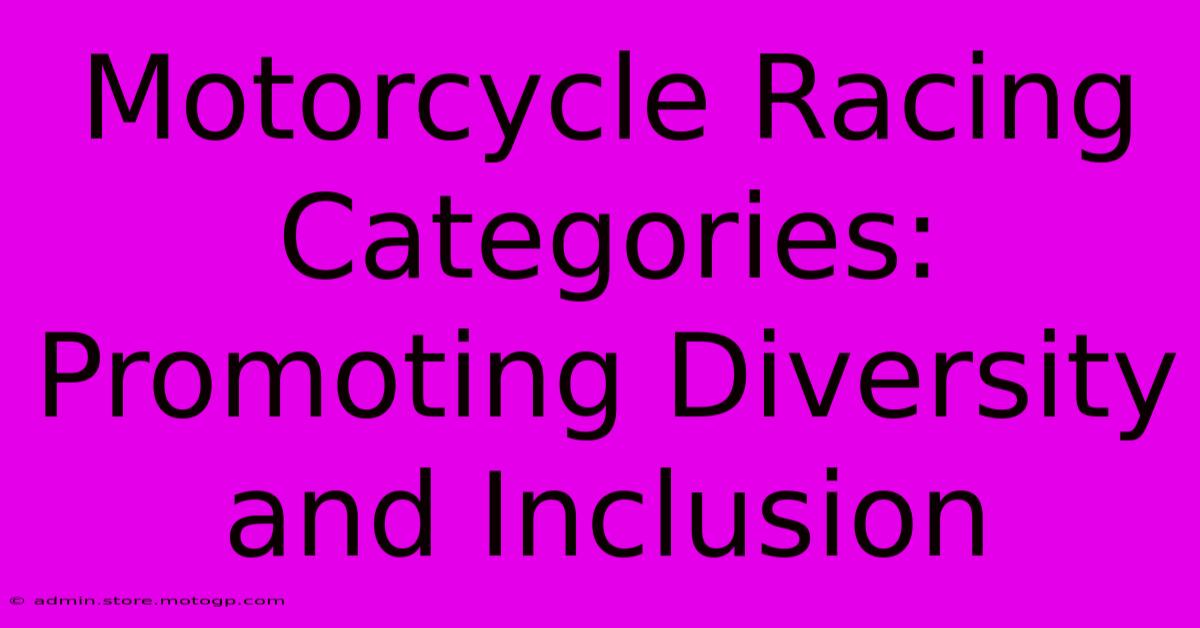 Motorcycle Racing Categories: Promoting Diversity And Inclusion