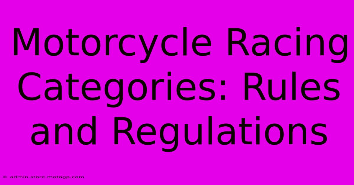 Motorcycle Racing Categories: Rules And Regulations