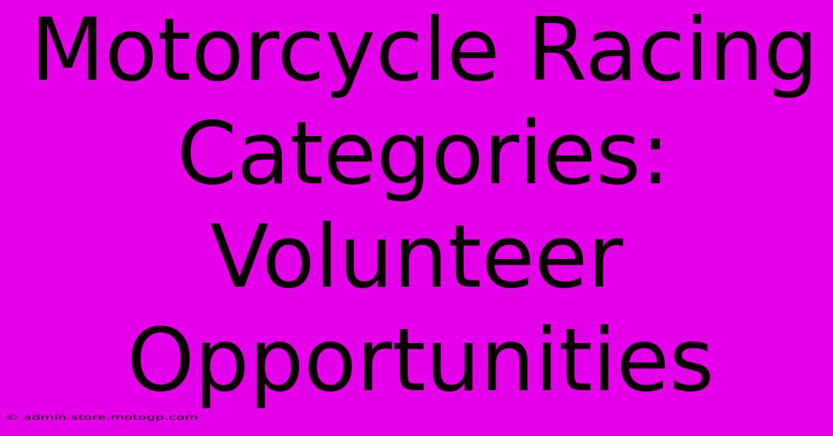 Motorcycle Racing Categories: Volunteer Opportunities