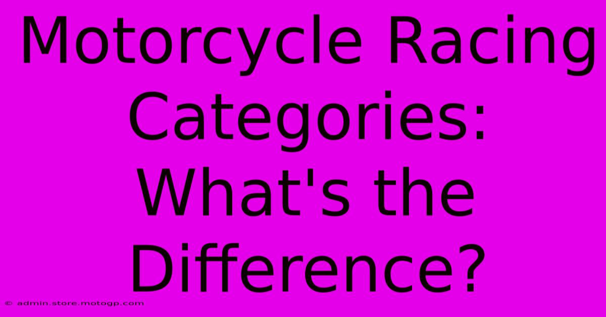 Motorcycle Racing Categories: What's The Difference?