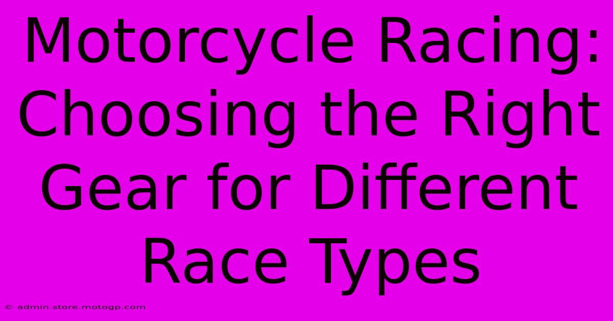 Motorcycle Racing: Choosing The Right Gear For Different Race Types