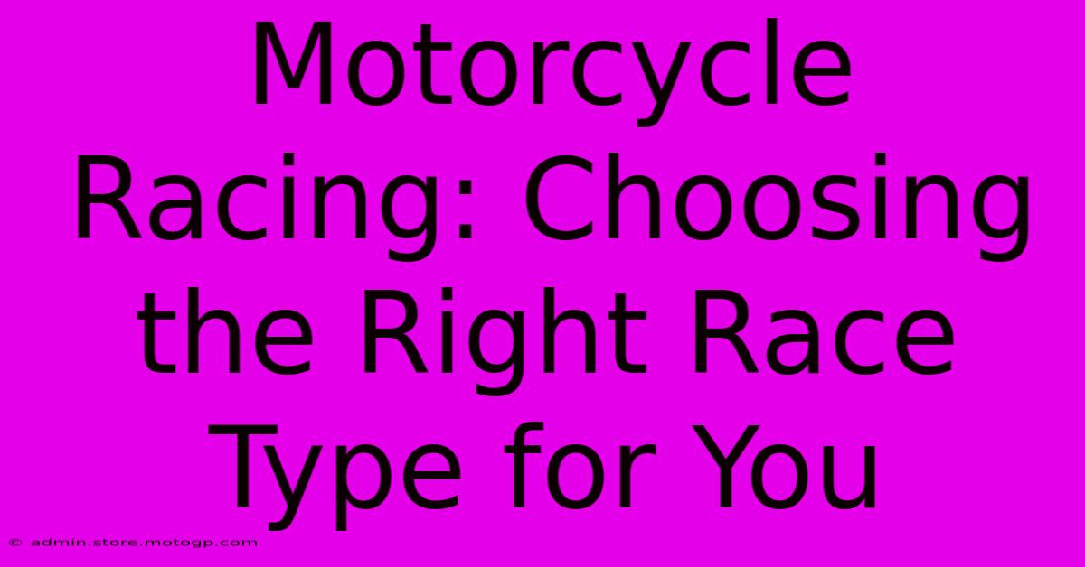 Motorcycle Racing: Choosing The Right Race Type For You