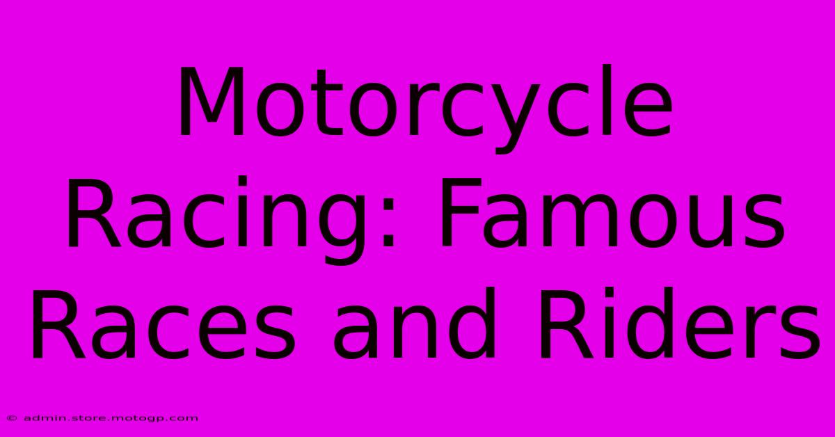 Motorcycle Racing: Famous Races And Riders