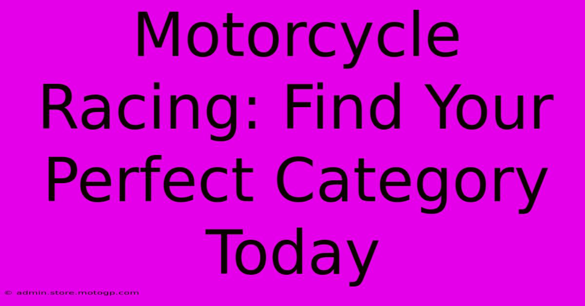 Motorcycle Racing: Find Your Perfect Category Today