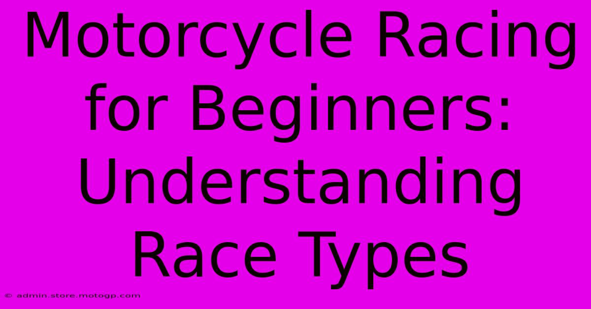 Motorcycle Racing For Beginners: Understanding Race Types