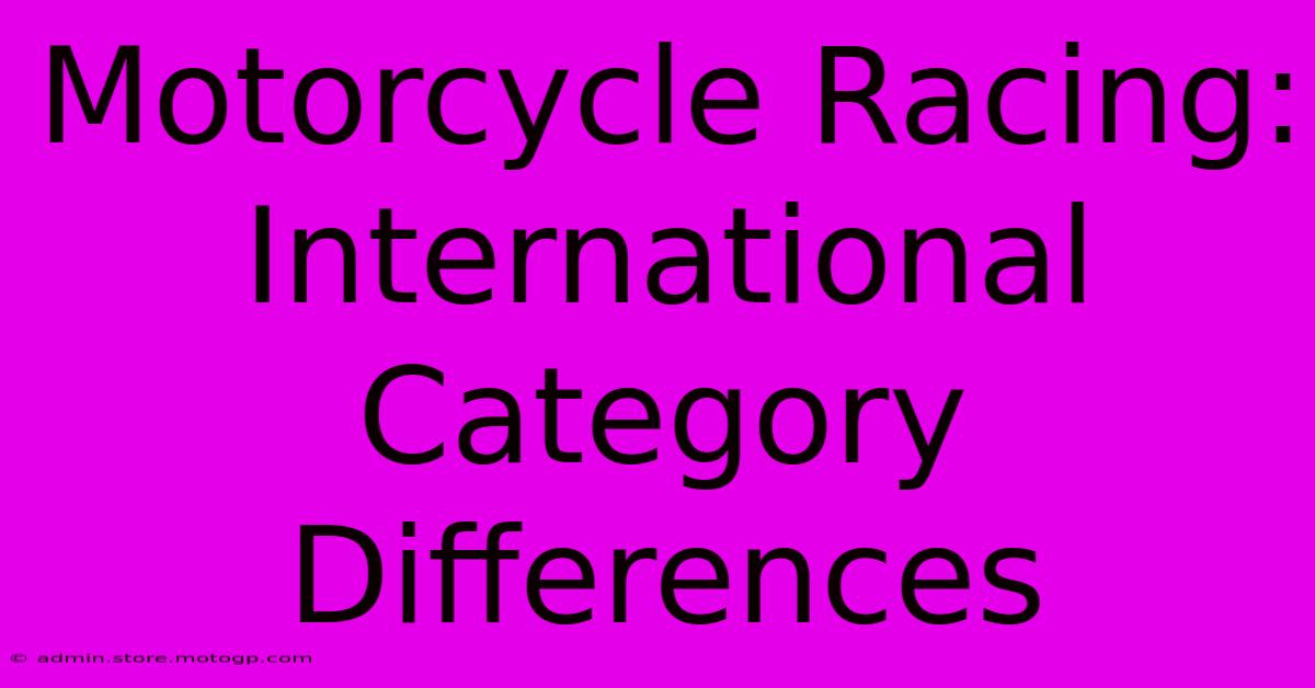 Motorcycle Racing: International Category Differences