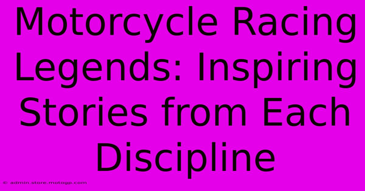 Motorcycle Racing Legends: Inspiring Stories From Each Discipline