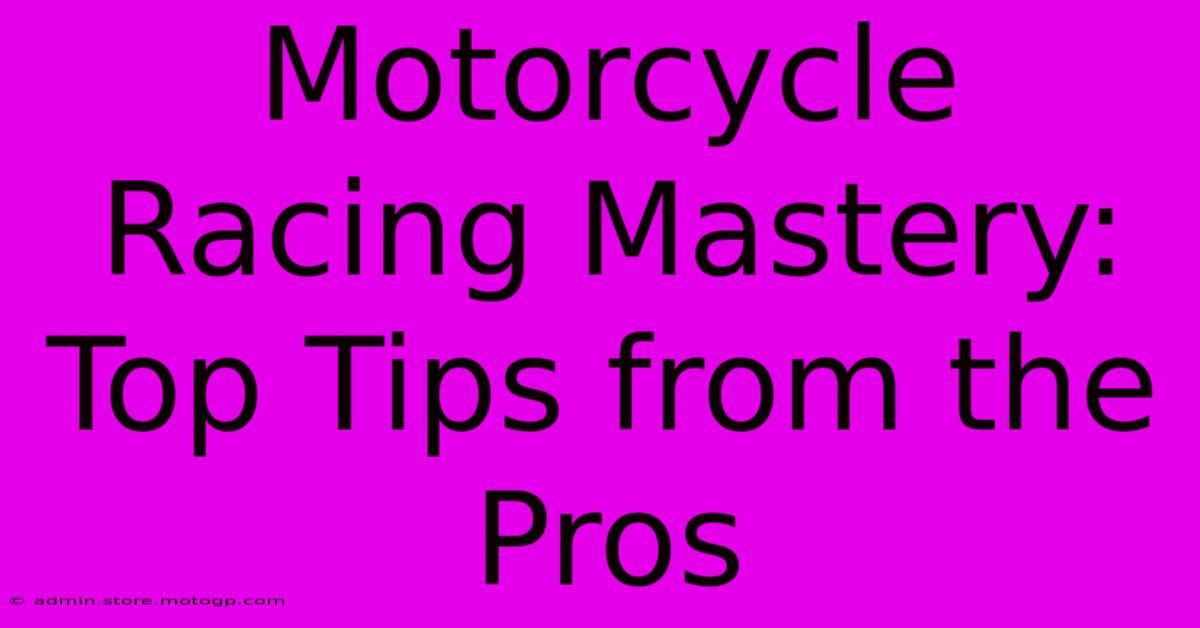 Motorcycle Racing Mastery: Top Tips From The Pros