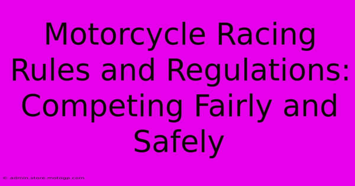 Motorcycle Racing Rules And Regulations: Competing Fairly And Safely