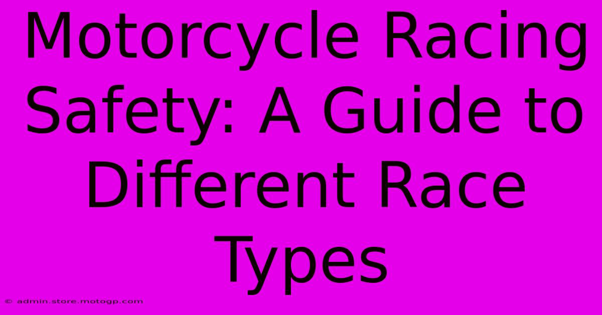 Motorcycle Racing Safety: A Guide To Different Race Types