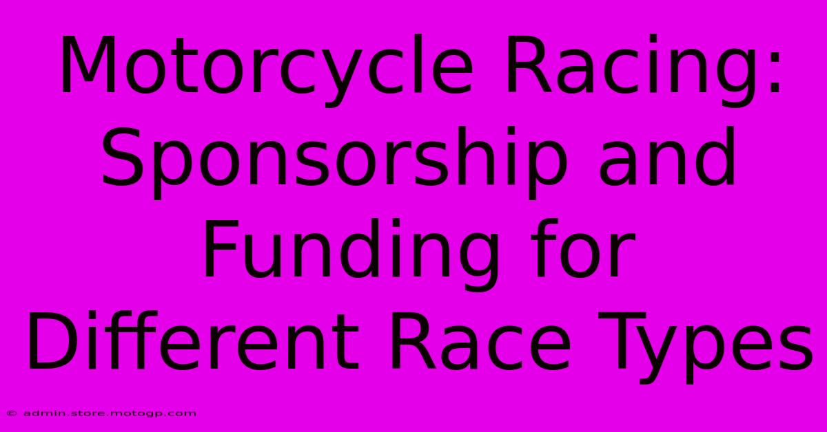 Motorcycle Racing: Sponsorship And Funding For Different Race Types