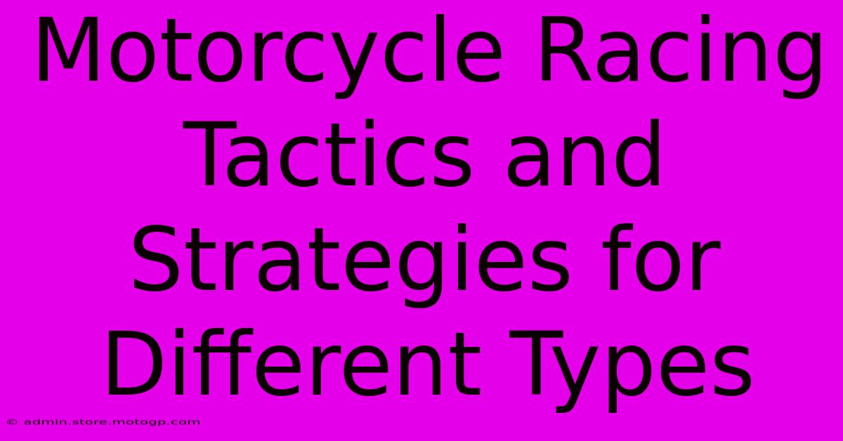 Motorcycle Racing Tactics And Strategies For Different Types