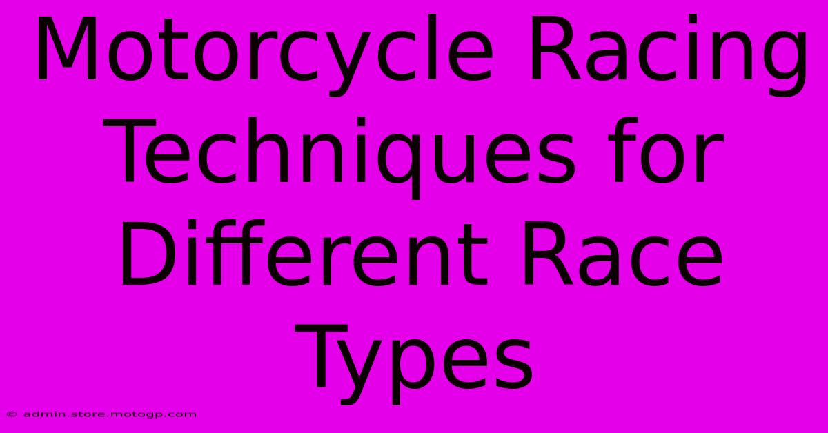 Motorcycle Racing Techniques For Different Race Types