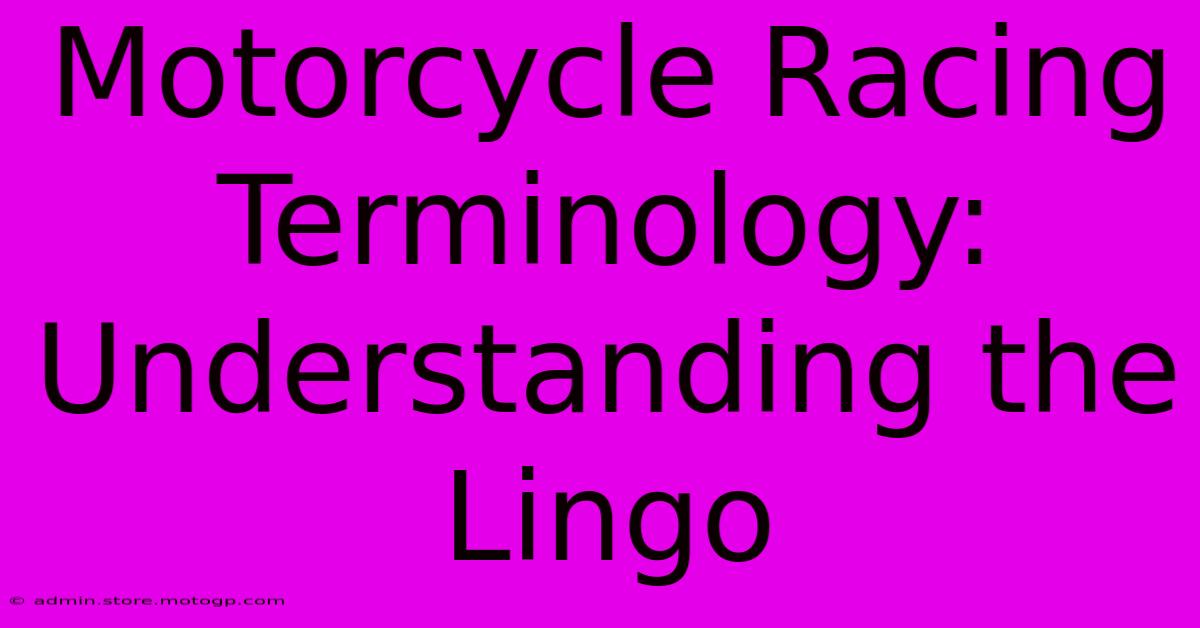 Motorcycle Racing Terminology: Understanding The Lingo