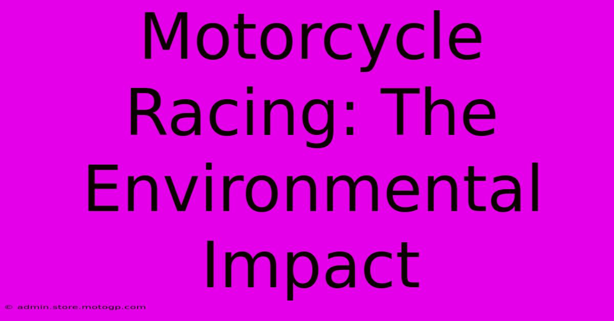 Motorcycle Racing: The Environmental Impact