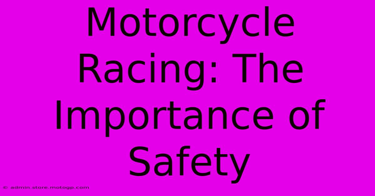 Motorcycle Racing: The Importance Of Safety