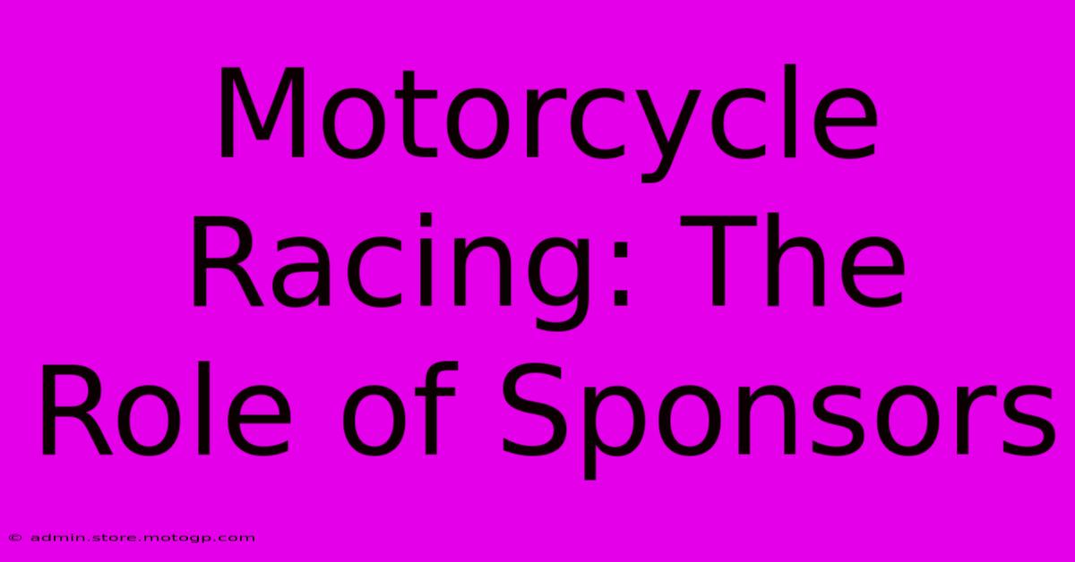 Motorcycle Racing: The Role Of Sponsors