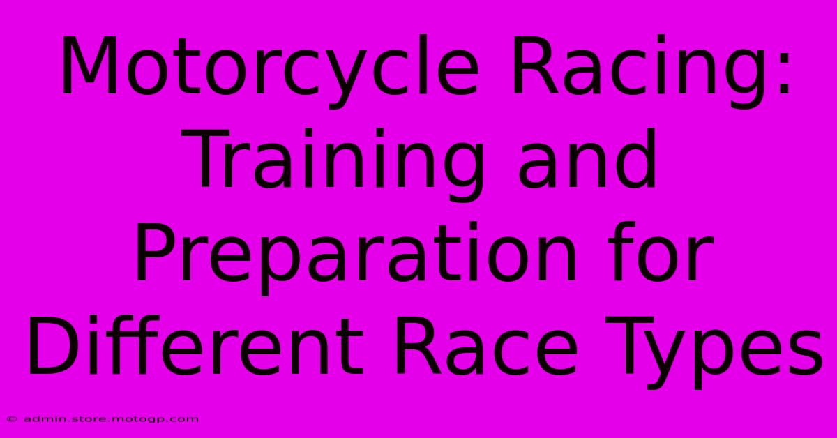 Motorcycle Racing: Training And Preparation For Different Race Types