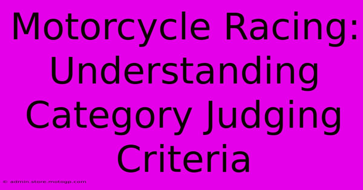 Motorcycle Racing: Understanding Category Judging Criteria