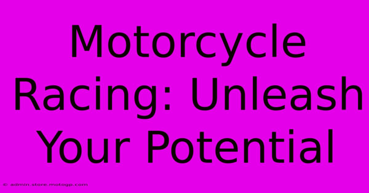 Motorcycle Racing: Unleash Your Potential