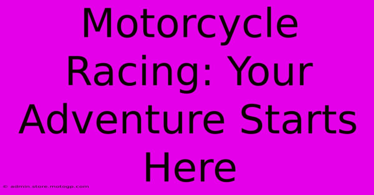 Motorcycle Racing: Your Adventure Starts Here