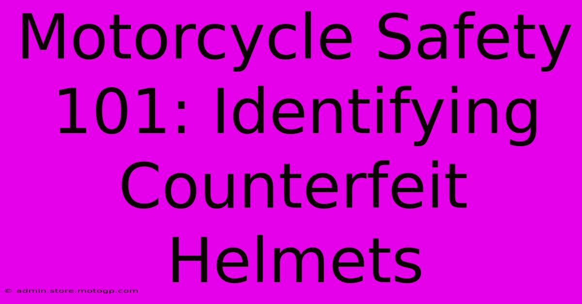 Motorcycle Safety 101: Identifying Counterfeit Helmets