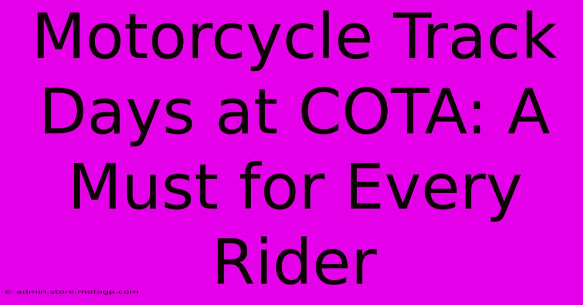 Motorcycle Track Days At COTA: A Must For Every Rider