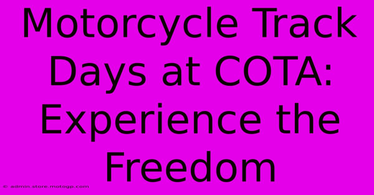 Motorcycle Track Days At COTA:  Experience The Freedom