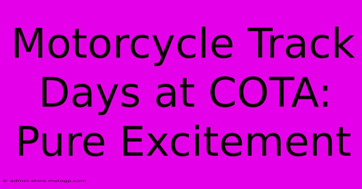 Motorcycle Track Days At COTA:  Pure Excitement