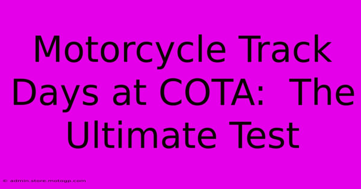 Motorcycle Track Days At COTA:  The Ultimate Test