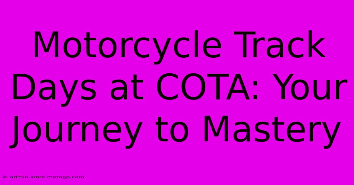 Motorcycle Track Days At COTA: Your Journey To Mastery