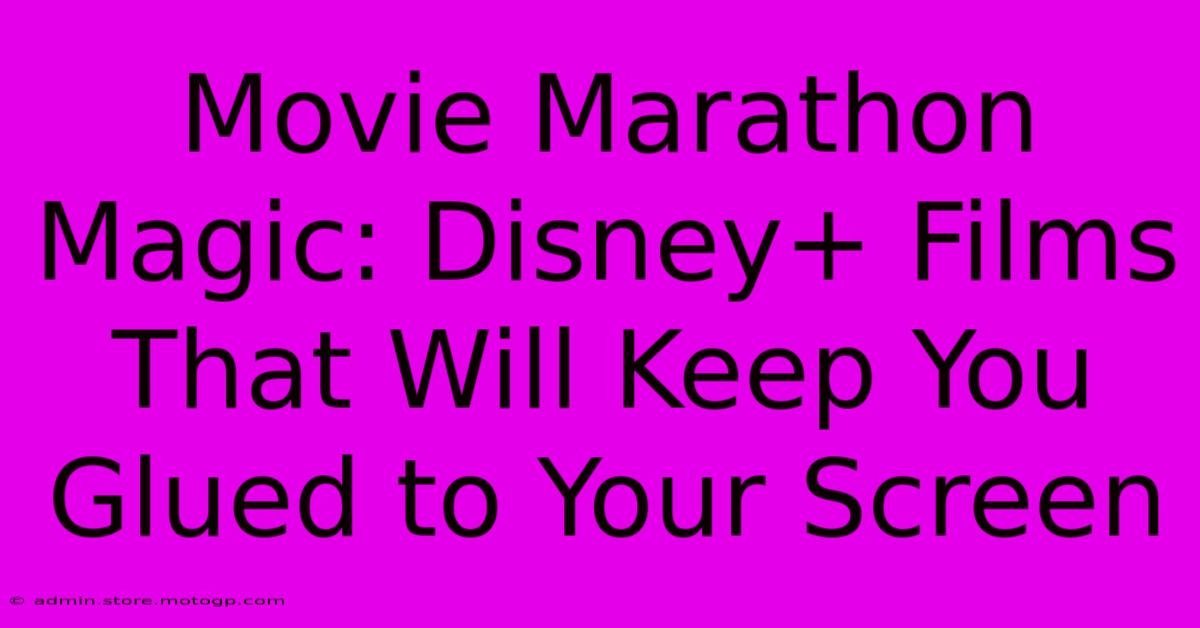 Movie Marathon Magic: Disney+ Films That Will Keep You Glued To Your Screen