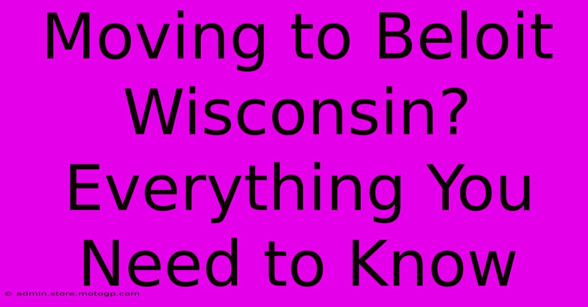 Moving To Beloit Wisconsin? Everything You Need To Know