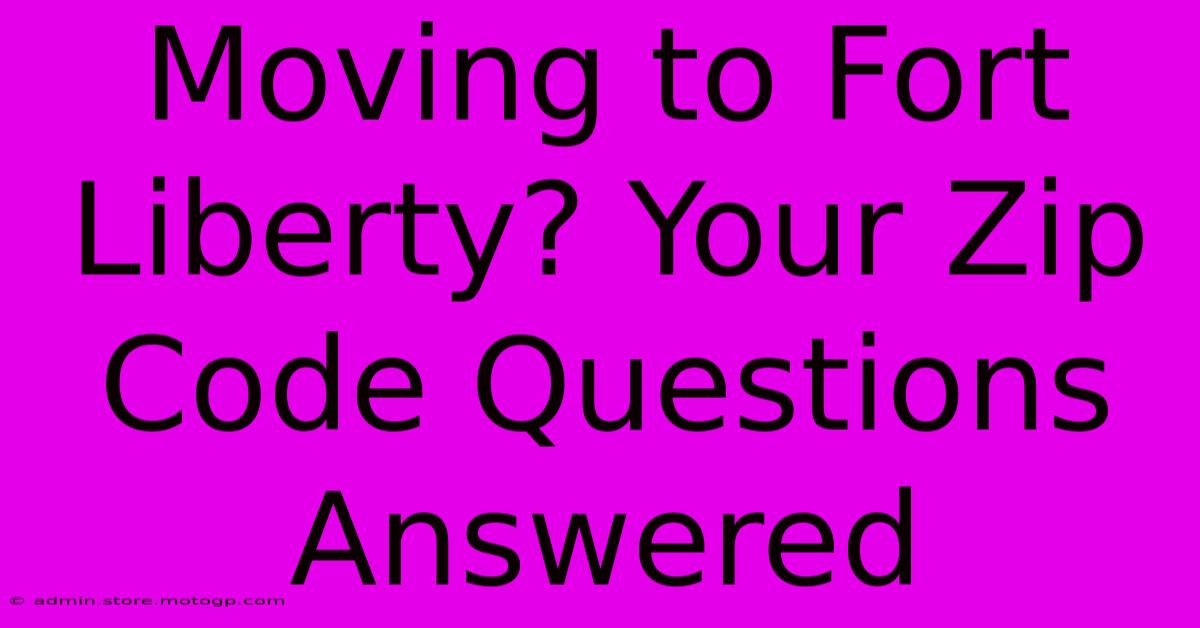 Moving To Fort Liberty? Your Zip Code Questions Answered