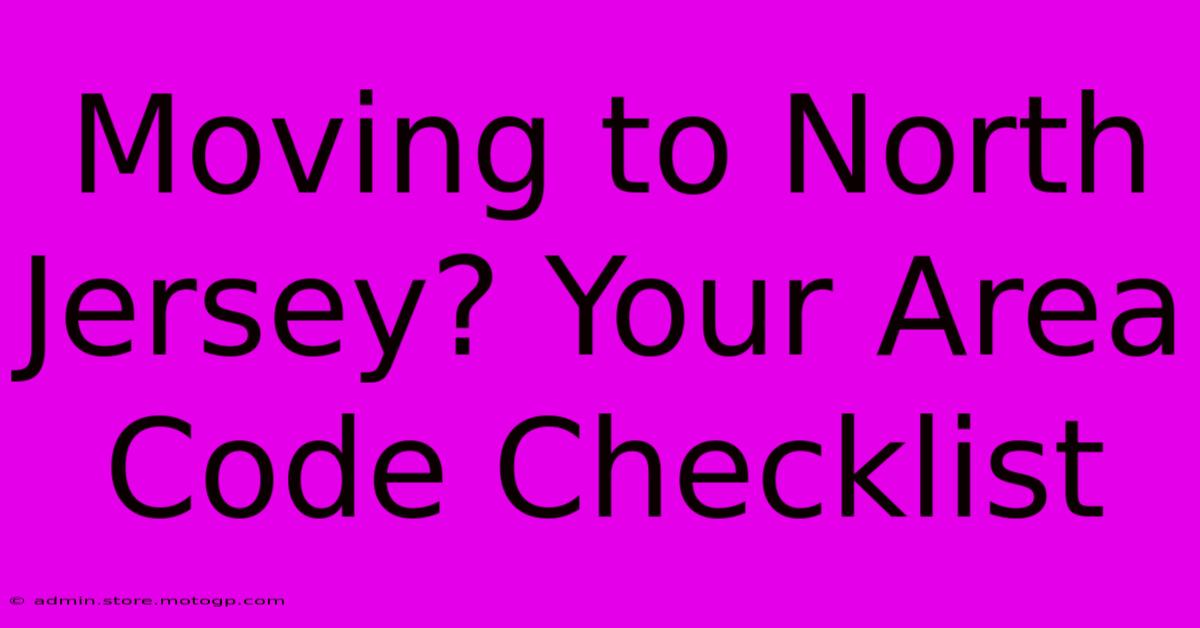 Moving To North Jersey? Your Area Code Checklist