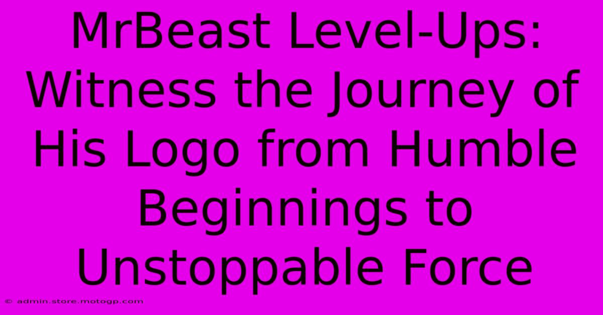 MrBeast Level-Ups: Witness The Journey Of His Logo From Humble Beginnings To Unstoppable Force