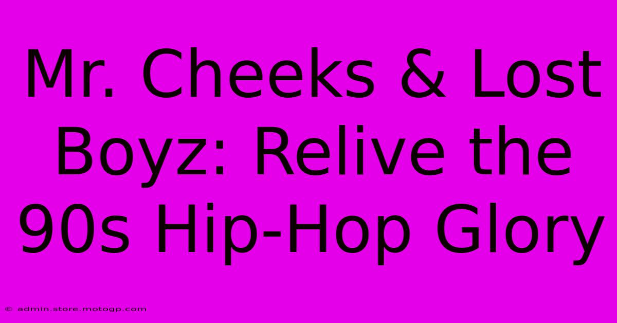 Mr. Cheeks & Lost Boyz: Relive The 90s Hip-Hop Glory